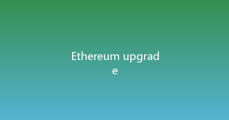Ethereum upgrade 